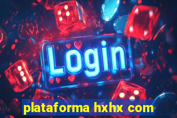 plataforma hxhx com